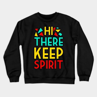 Hi there keep spirit Crewneck Sweatshirt